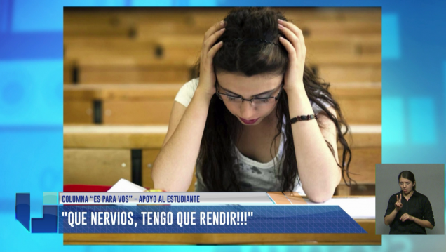imagen Columna "Es para vos": ¡Qué nervios! ¡Tengo que rendir!